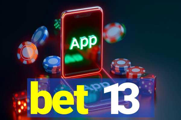 bet 13